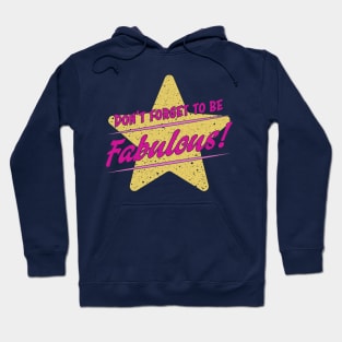 Don't Forget To Be Fabulous Hoodie